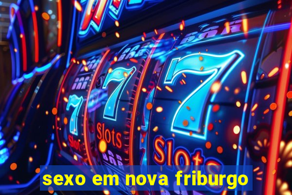 sexo em nova friburgo