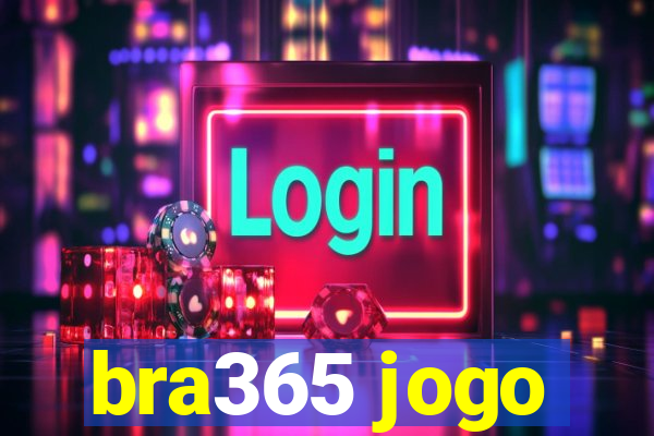 bra365 jogo