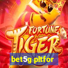 bet5g pltfor