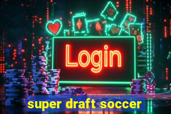 super draft soccer