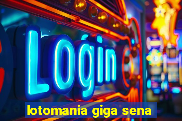 lotomania giga sena