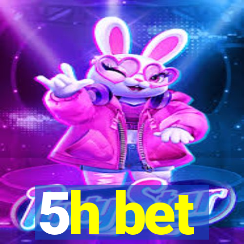 5h bet