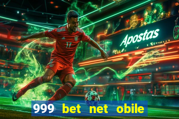 999 bet net obile conferir bilete