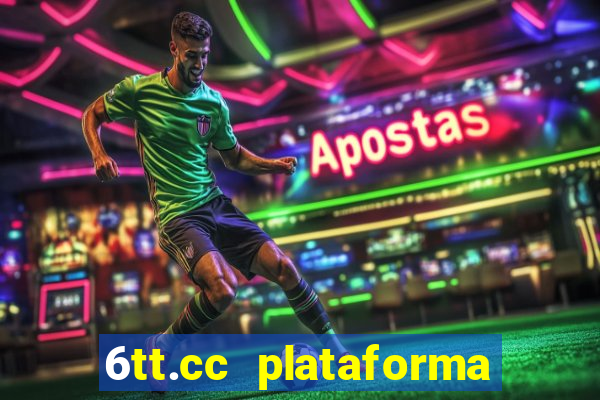 6tt.cc plataforma de jogos