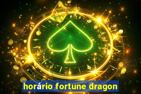 horário fortune dragon