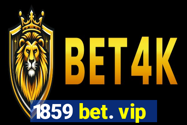 1859 bet. vip