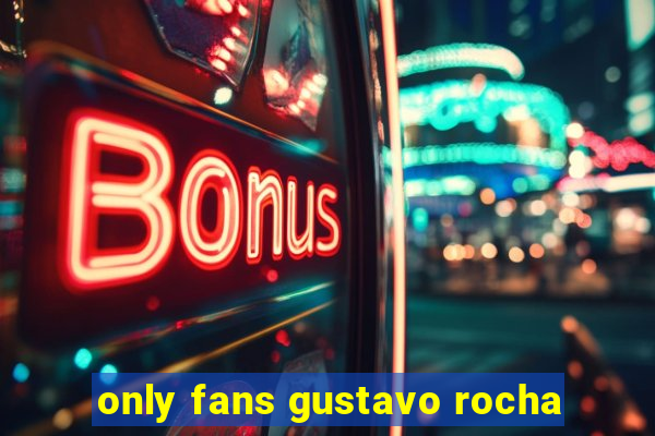 only fans gustavo rocha