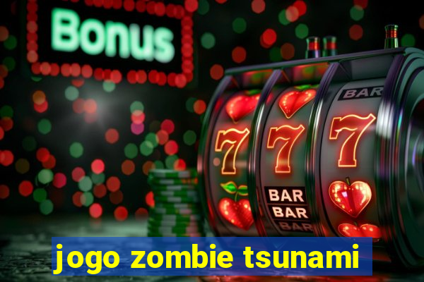 jogo zombie tsunami