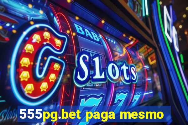 555pg.bet paga mesmo