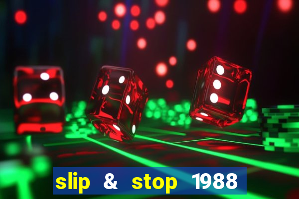 slip & stop 1988 bingo tarte!!!