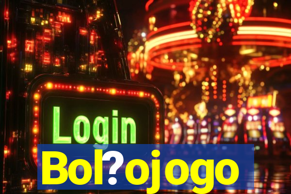 Bol?ojogo