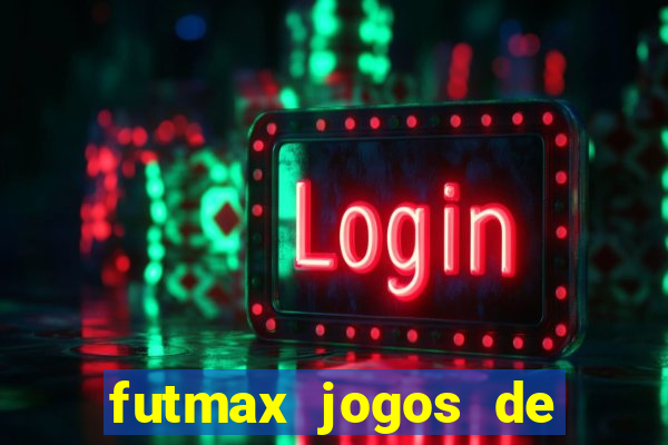 futmax jogos de hoje ao vivo