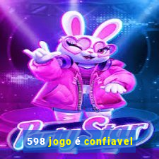 598 jogo é confiavel