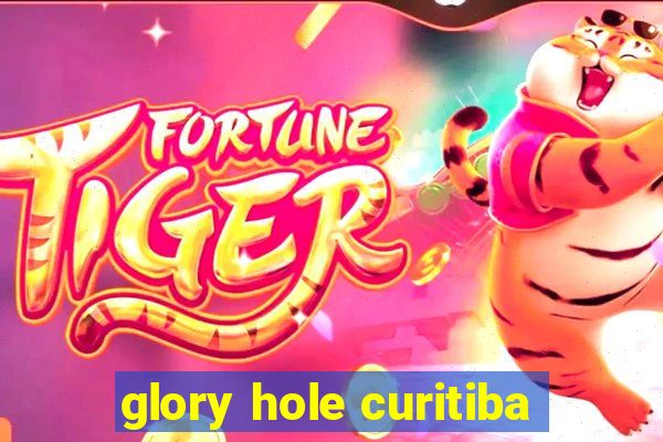 glory hole curitiba