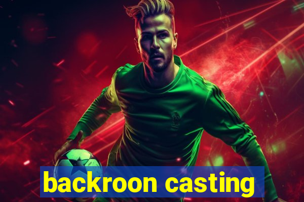 backroon casting