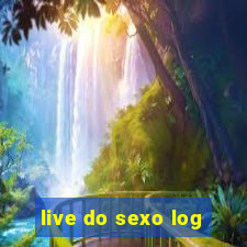 live do sexo log