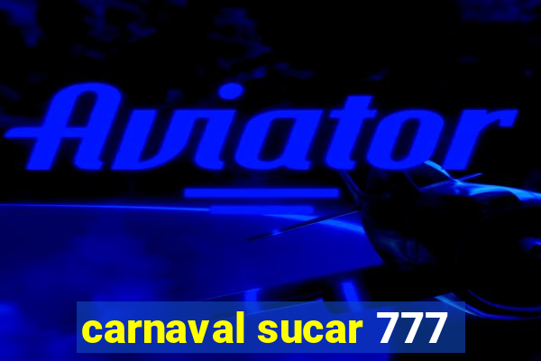 carnaval sucar 777