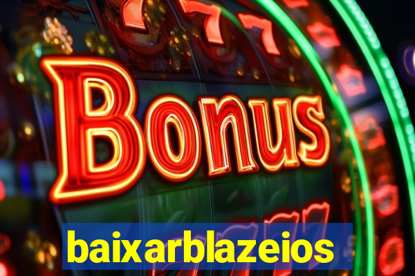 baixarblazeios