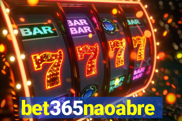 bet365naoabre