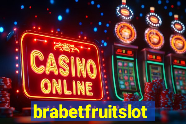 brabetfruitslot