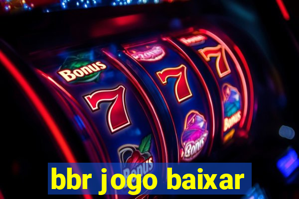 bbr jogo baixar