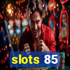 slots 85