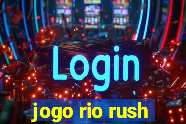 jogo rio rush