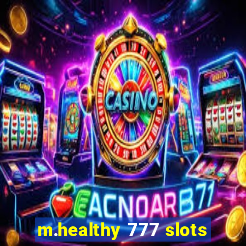 m.healthy 777 slots