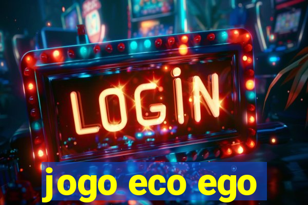 jogo eco ego