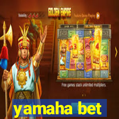 yamaha bet