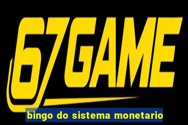 bingo do sistema monetario