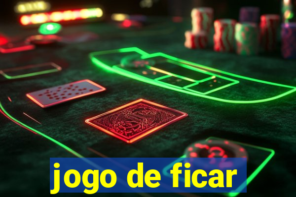 jogo de ficar