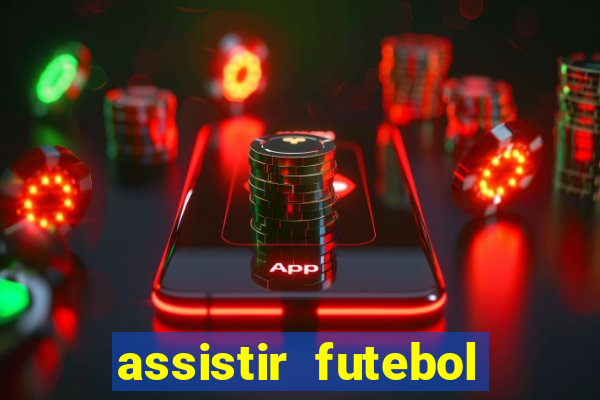 assistir futebol sem travar