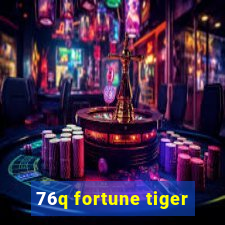 76q fortune tiger