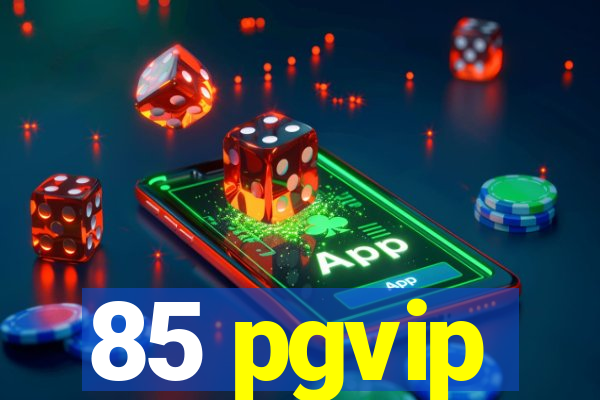 85 pgvip