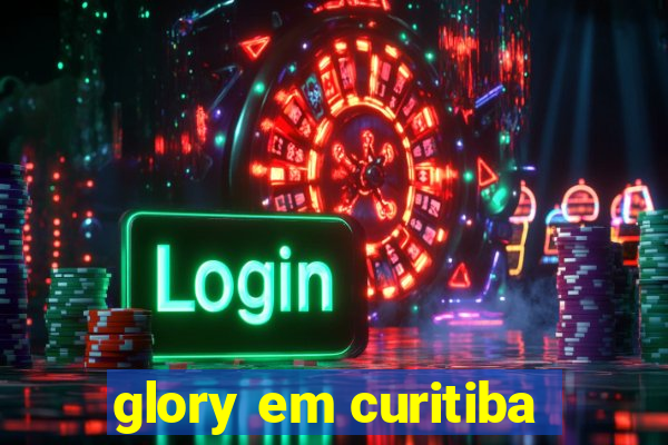 glory em curitiba