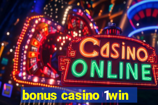 bonus casino 1win