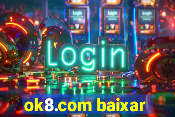 ok8.com baixar