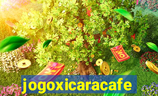 jogoxicaracafe