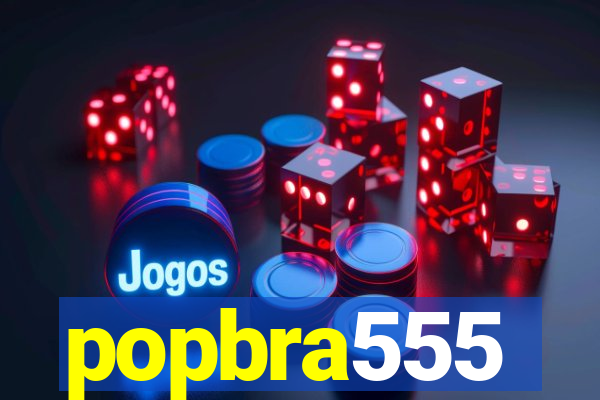 popbra555