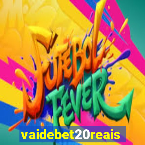 vaidebet20reais